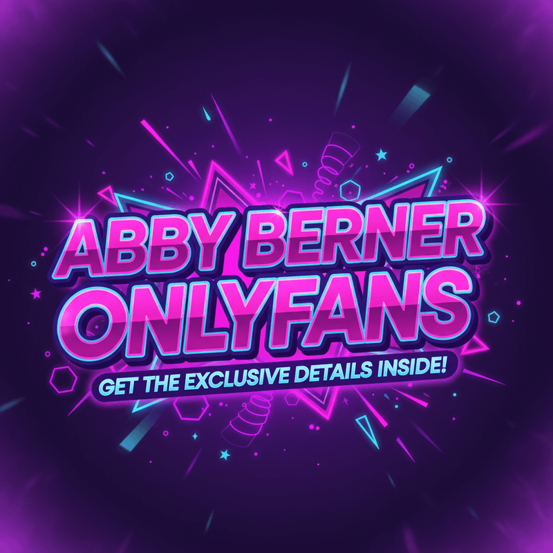 Abby Berner Onlyfan Exclusive Content Insights
